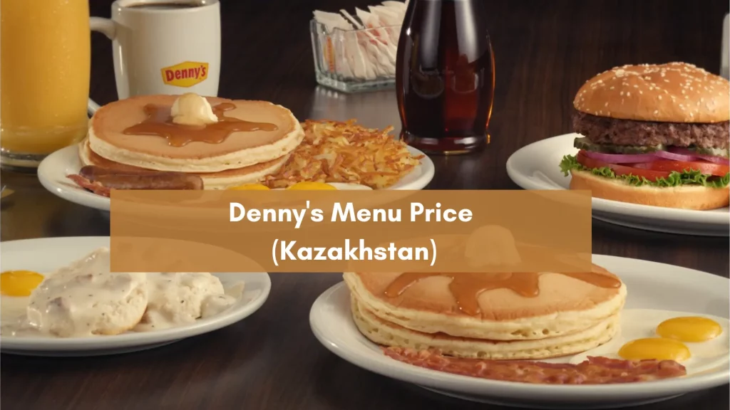 Denny's Menu Price (Kazakhstan)