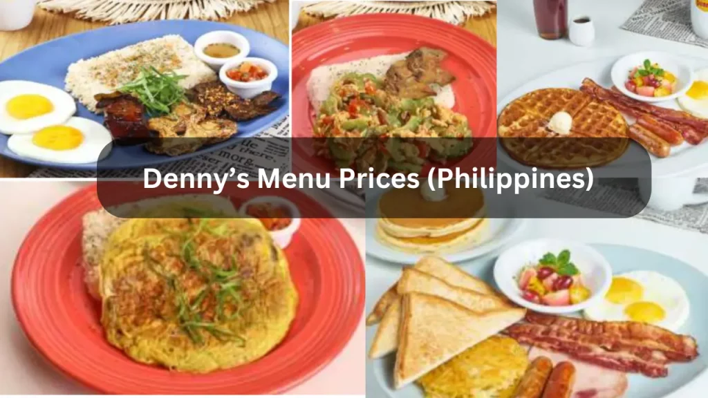 Denny’s Menu Prices (Philippines)